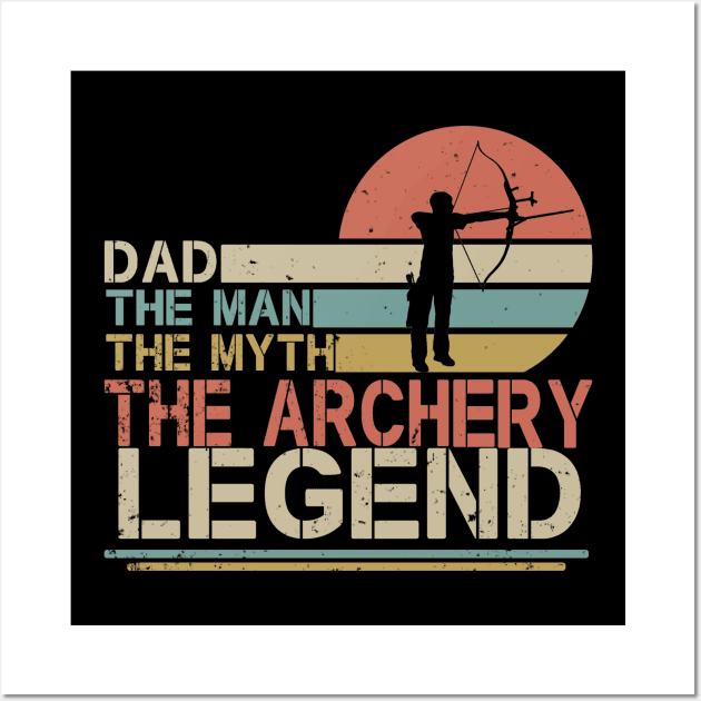 Dad The Man The Myth The Archery Legend Men Vintage Archery Dad, Father's Day Gift for Archer, Bow Hunting Wall Art by CHNSHIRT